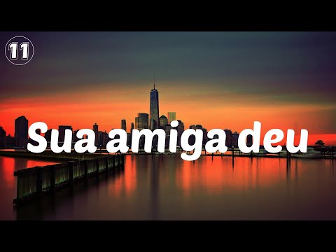 MC Levin - Sua amiga deu - Lyrics