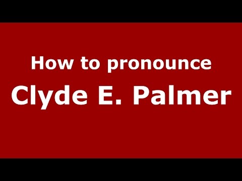 How to pronounce Clyde E. Palmer (American English/US)  - PronounceNames.com