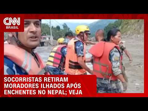 Socorristas retiram moradores ilhados após enchentes no Nepal; veja vídeo | CNN BRASIL
