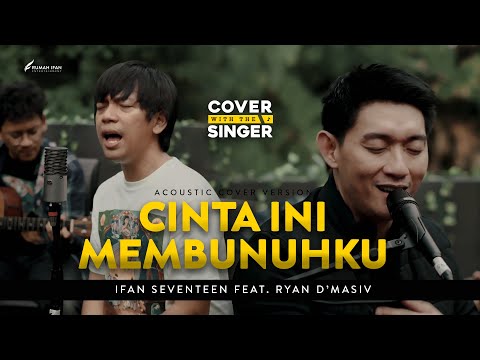 RYAN D'MASIV FT IFAN SEVENTEEN - CINTA INI MEMBUNUHKU | Cover with the Singer #27 (Cover Version)
