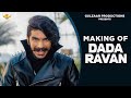 MAKING OF DADA RAVAN | GULZAAR CHHANIWALA | New Haryanvi Songs 2021