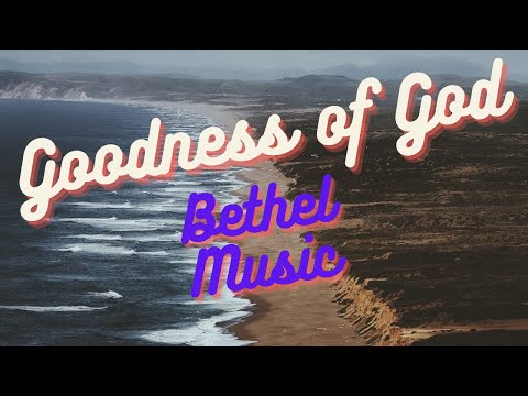 Goodness of God - Bethel Music