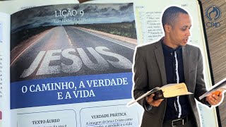 Lição 9 Adultos - O CAMINHO, A VERDADE E A VIDA - Explicada passo a passo Pré-aula EBD 2° Trimestre