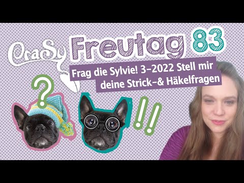 Der CraSy Freutag 83 - Frag die Sylvie -  Die Strick und Häkelproblemlöser Sprechstunde