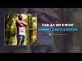 Johnny Cinco & NoCap - Far As We Know (AUDIO)