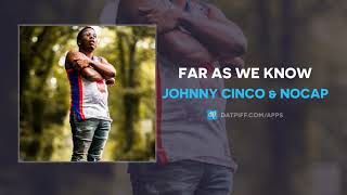 Johnny Cinco &amp; NoCap - Far As We Know (AUDIO)