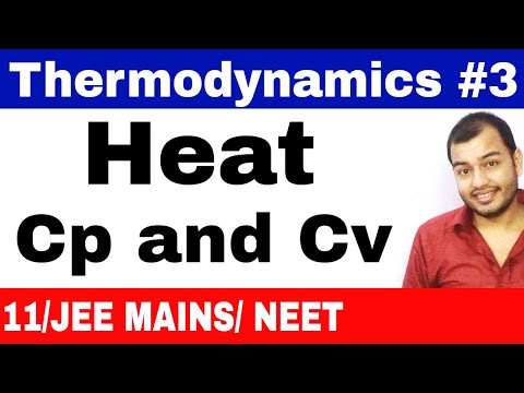 Thermodynamics 03 || Heat : Specific heat Capacities Of Gases : Cp and Cv JEE MAINS/NEET|| Video