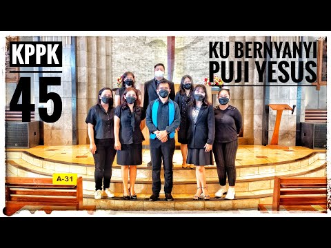 Ku Bernyanyi Puji Yesus - KPPK 45
