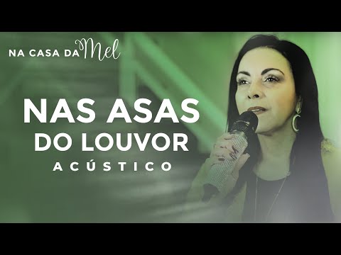 Cristina Mel - Nas Asas do Louvor (Na Casa da Mel)