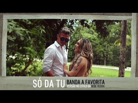 Banda a Favorita - Só Dá Tu (I Got You) [Na Versão da Bebe Rexha] [Versão Solo] [#DerelEdit]