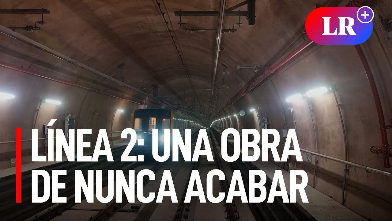 Línea 2 del Metro de Lima | Una obra de nunca acabar #especialesLR+
