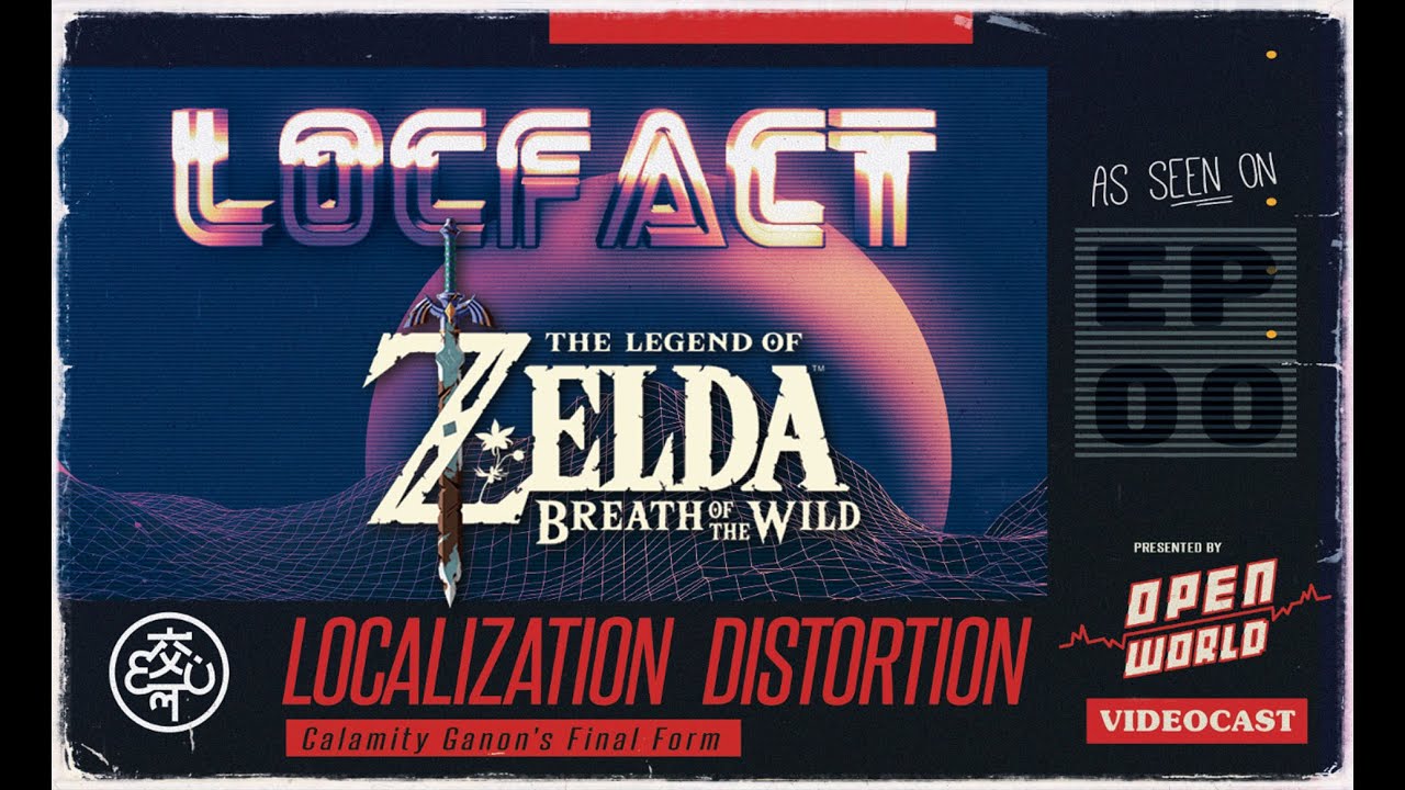 LocFact #ZeldaBreathOfTheWild | Open World Videocast E00