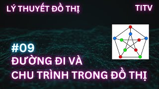 Lý thuyết đồ thị 09 - Đường đi và chu trình trong đồ thị
