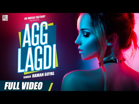 Agg Lagdi (Official Song) Raman Goyal | New Punjabi Song 2021 | Latest Punjabi Songs 2021 | New Song