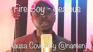 Fireboy DML - Jealous { Hausa Cover }