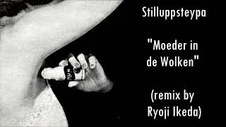 Stilluppsteypa - Moeder in de Wolken (Remix by Ryoji Ikeda)
