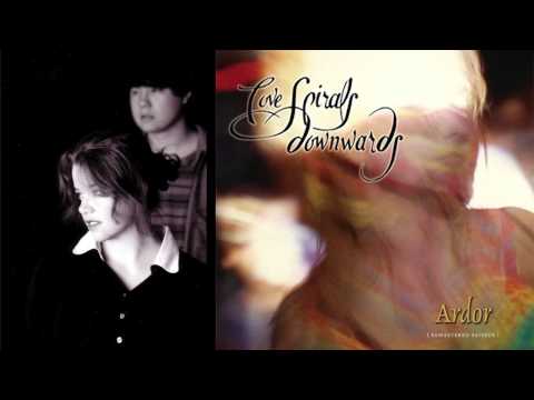 Love Spirals Downwards - Ardor - Will You Fade