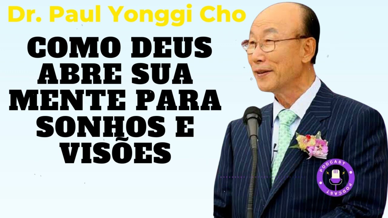 COMO DEUS ABRE SUA MENTE PARA SONHOS E VISÕES  - David Paul Yonggi Cho
