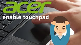 Enable touchpad on new acer laptop - acer touchpad deactivated