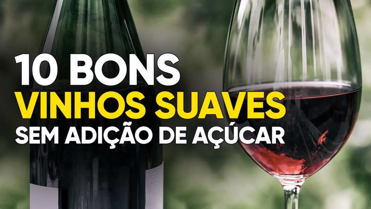 10 Bons Vinhos Suaves Sem Adição de Açúcar!
