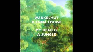 Wankelmut &amp; Emma Louise - My Head Is A Jungle  (Original Instrumental Mix)