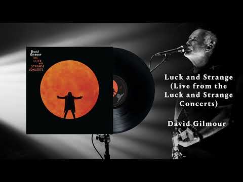 David Gilmour - Luck and Strange (Live from the Luck and Strange Concerts)
