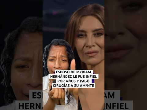 Myriam Hernández: Se enteró que su esposo la engaña y le pagaba cirugías a su amante