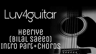 Heeriye | Bilal Saeed | Intro part+Complete Guitar Chords
