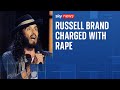 Comedian Russell Brand Charged With Rape And Sexual Assault