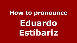 How to pronounce Eduardo Estíbariz