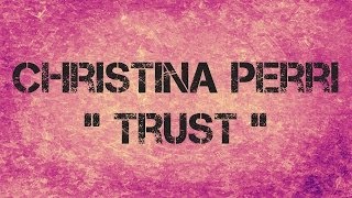 Christina Perri - TRUST - Lyrics