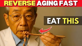 Japan's Oldest Doctor: REVERSE Aging | 10 SUPERFOODS For Seniors After 60
