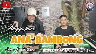 Download lagu ANGGA PARE ~ ANA' BAMBONG ~ CIPT : RUDIN BARO ~ (cover)~ARR : ANDRI KHAN mp3