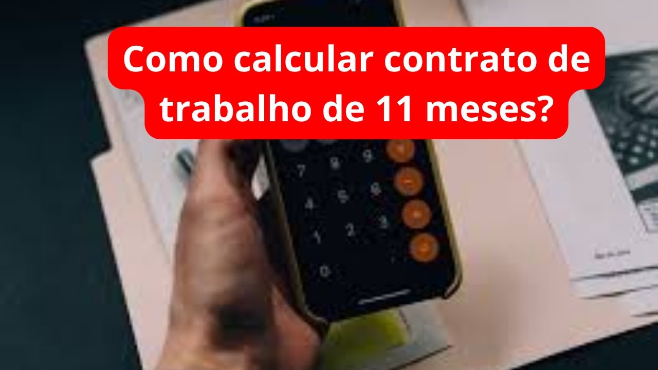 Como calcular contrato de trabalho de 11 meses?