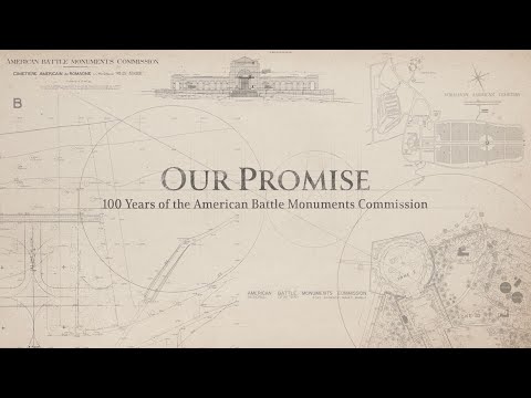 OUR PROMISE: 100 YEARS OF THE AMERICAN BATTLE MONUMENTS COMMISSION