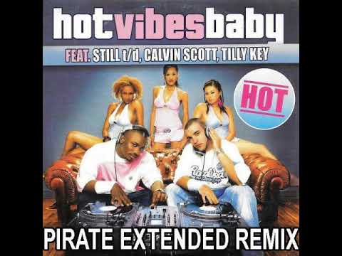 Hot Vibes Baby Feat. Still td , Calvin Scott , Tilly Key - Hot (EXTENDED Remix PIRATE 2023)
