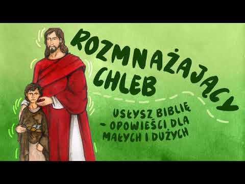 Rozmnażający chleb - Usłysz Biblię - opowieści dla małych i dużych