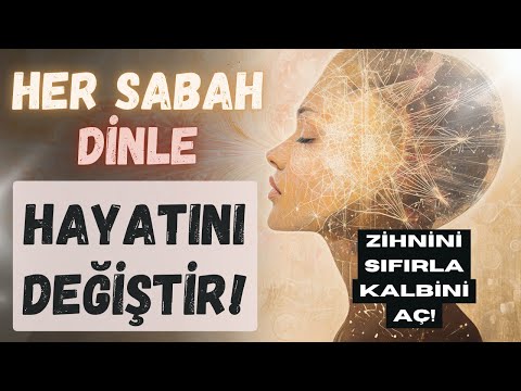 Sabah Uyanır Uyanmaz Dinle | Zihnini Sıfırla, Kalbini Aç, Hayatını Değiştir