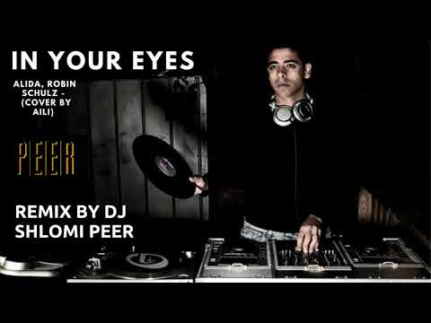 Alida, Robin Schulz - In Your Eyes (cover by Aili) remix -  dj shlomi peer