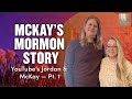 Jordan and McKay Pt. 1 - McKay’s Mormon Story - Mormon Stories Ep. 1538
