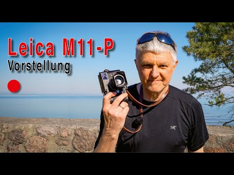 Leica M11‑P • Das macht sie für mich besonders!