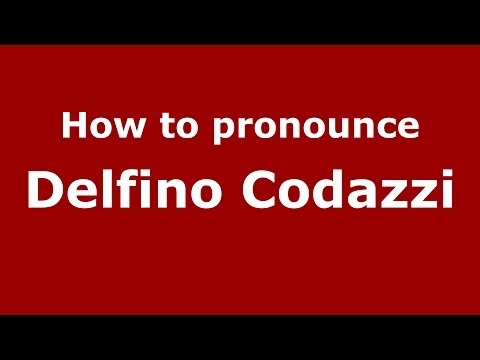 How to pronounce Delfino Codazzi (Italian/Italy) - PronounceNames.com