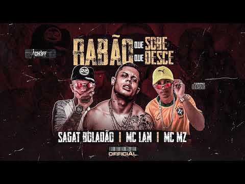 SAGAT BOLADÃO, MC LAN, MC MZ - RABÃO QUE SOBE RABÃO QUE DESCE