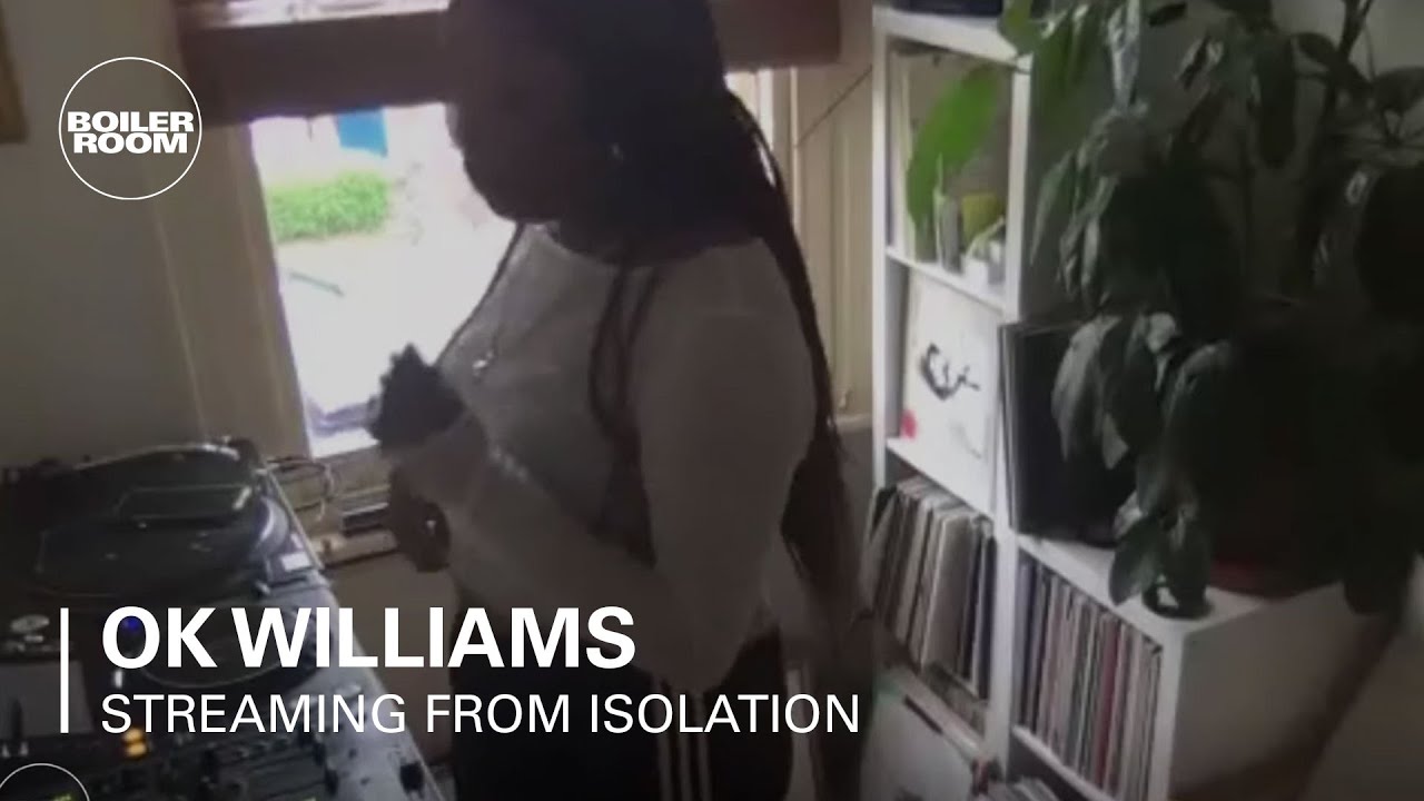 Ok Williams - Boiler Room: Streaming From Isolation