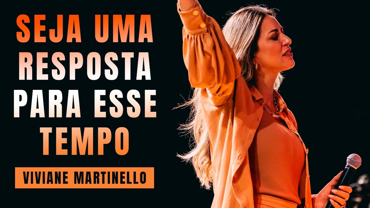 SEJA UMA RESPOSTA PARA ESSE TEMPO // VIVIANE MARTINELLO