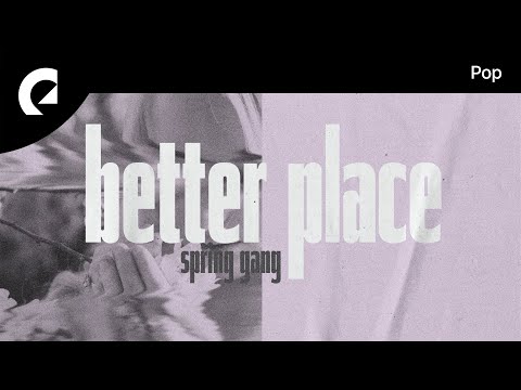 spring gang feat. Astyn Turr - Better Place