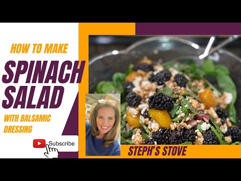 SPINACH SALAD - with Balsamic Dressing- Steph’s Stove