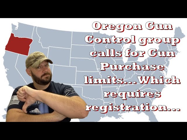 Gun Controllers in Oregon want gun purchase limits... which requires a stealth registry...