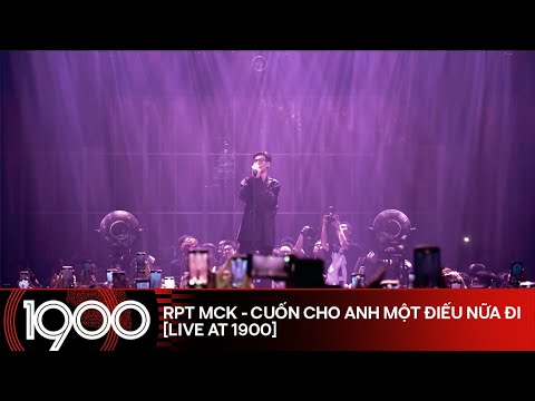 RPT MCK - Cuốn Cho Anh Một Điếu Nữa Đi [LIVE @ 99% Album Listening Party at #1900] - @hoanglongmck