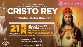 Día 4 -  Preparación para la Consagración a Cristo Rey con el P. Héctor Ramírez